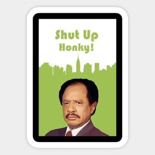 Shut Up Honky! Sticker